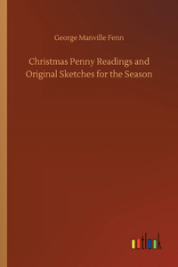 Christmas Penny Readings and Original Sketches for the Season