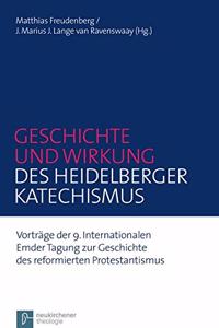 Geschichte Und Wirkung Des Heidelberger Katechismus