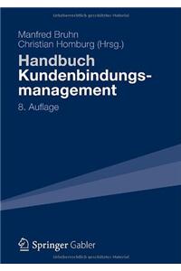 Handbuch Kundenbindungsmanagement: Strategien Und Instrumente Fur Ein Erfolgreiches Crm