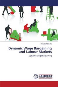 Dynamic Wage Bargaining and Labour Markets