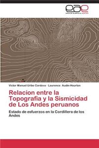 Relacion entre la Topografia y la Sismicidad de Los Andes peruanos