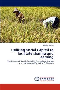 Utilizing Social Capital to Facilitate Sharing and Learning
