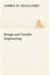 Rough and Tumble Engineering