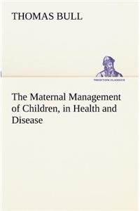 The Maternal Management of Children, in Health and Disease