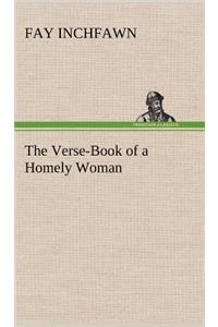 The Verse-Book of a Homely Woman