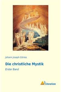 Die Christliche Mystik: Erster Band