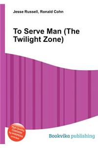 To Serve Man (the Twilight Zone)