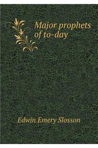 Major Prophets of To-Day