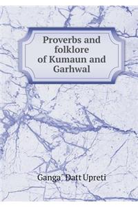 Proverbs and Folklore of Kumaun and Garhwal