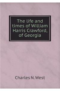The Life and Times of William Harris Crawford, of Georgia