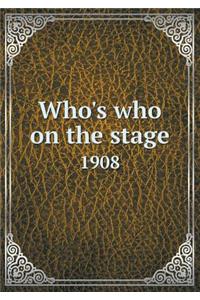 Who's Who on the Stage 1908