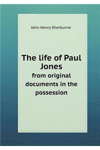 The life of Paul Jones from original documents in the possession