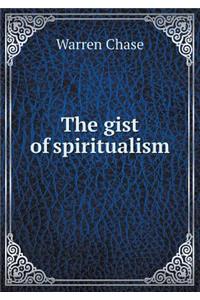 The Gist of Spiritualism