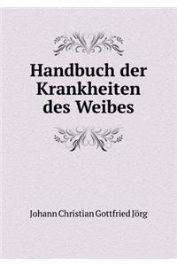 Handbuch Der Krankheiten Des Weibes