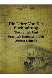 Die Lehre Von Der Buchhaltung Theoretisch Und Practisch Dargestellt Von August Schiebe