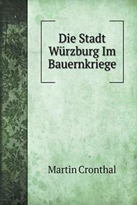 Die Stadt Würzburg Im Bauernkriege