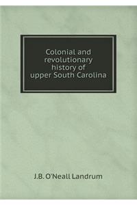 Colonial and Revolutionary History of Upper South Carolina