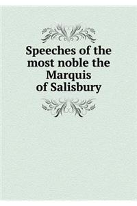 Speeches of the Most Noble the Marquis of Salisbury
