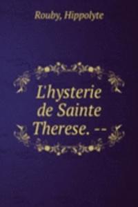 L'hysterie de Sainte Therese. --