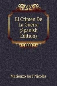 El Crimen De La Guerra (Spanish Edition)