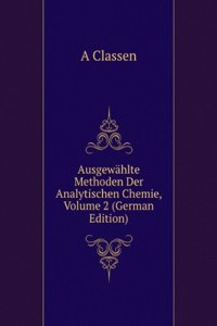 Ausgewahlte Methoden Der Analytischen Chemie, Volume 2 (German Edition)