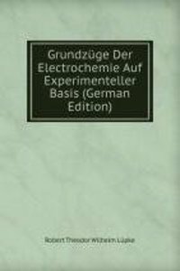 Grundzuge Der Electrochemie Auf Experimenteller Basis (German Edition)