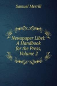 Newspaper Libel: A Handbook for the Press, Volume 2