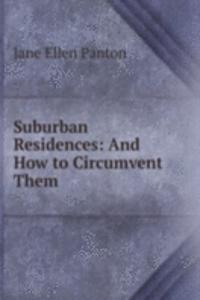 Suburban Residences: And How to Circumvent Them