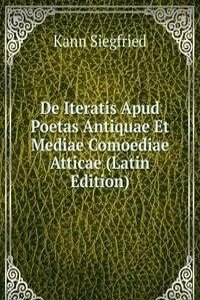 De Iteratis Apud Poetas Antiquae Et Mediae Comoediae Atticae (Latin Edition)