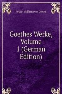 Goethes Werke, Volume 1 (German Edition)