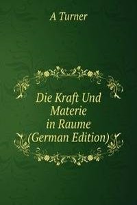 Die Kraft Und Materie in Raume (German Edition)