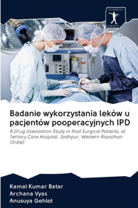 Badanie wykorzystania leków u pacjentów pooperacyjnych IPD