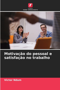 Motivação do pessoal e satisfação no trabalho