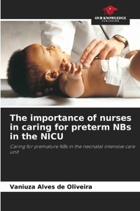 importance of nurses in caring for preterm NBs in the NICU