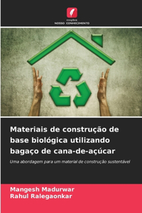 Materiais de construção de base biológica utilizando bagaço de cana-de-açúcar