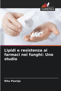 Lipidi e resistenza ai farmaci nei funghi