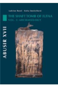 Abusir XVII: The Shaft Tomb of Iufaa