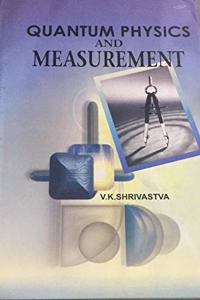 Quantum Physics And Measurement
