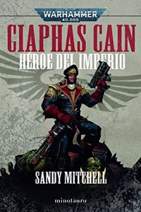 Ciaphas Cain Omnibus: Heroe del imperium