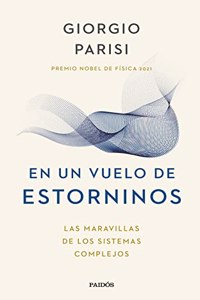 En un vuelo de estorninos: Las maravillas de los sistemas complejos