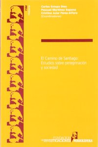 El Camino de Santiago: Estudios sobre peregrinacion y sociedad (FIM historia)