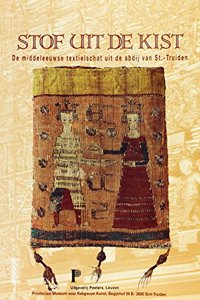 Stof uit de kist. De middeleeuwse textielschat uit de abdij van St.-Truiden