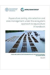 Aquaculture zoning, site selection and area management under the ecosystem approach to aquaculture