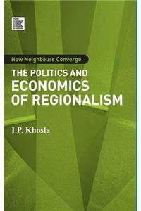 How Neighbours Converge: The Politics and Economics of Regionalism