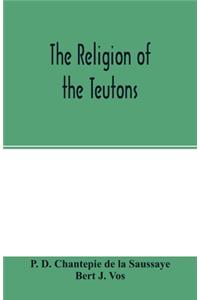 The religion of the Teutons