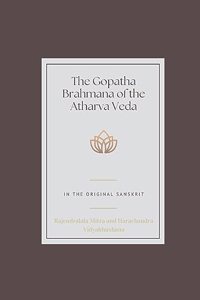 Gopatha Brahmana of the Atharva Veda