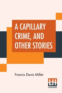 A Capillary Crime, And Other Stories