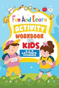 Fun And Learn Activity Book For Kids 2 & 3 Letter Words