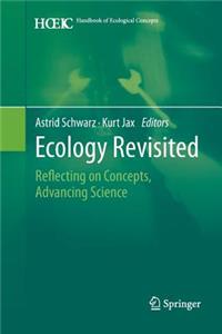 Ecology Revisited: Reflecting on Concepts, Advancing Science