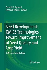 SEED DEVELOPMENT: OMICS TECHNOLOGIES TOWARD IMPROVEMENT OF SEED QUALITY AND CROP YIELD [Paperback] Ganesh K Agrawal, Randeep Rakwal